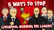 LOLs | 5 ways to stop Liverpool winning the Premier League