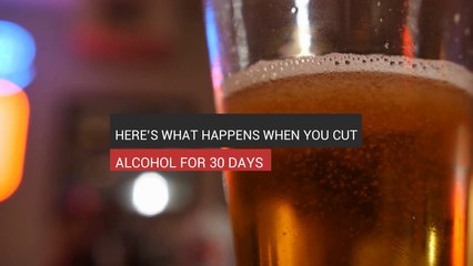 What Happens When You Cut Alcohol For 30 Days