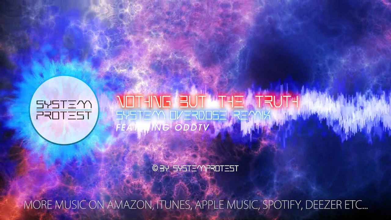SystemProtest feat ODDTV - Nothing but the truth - (System Overdose Remix) (Offizielles Musik Video)