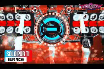 SOLO POR TI , musica SONIDERA....exito 2020 grupo ADIXION