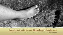 Ancient African Wisdom Podcast