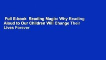 Full E-book  Reading Magic: Why Reading Aloud to Our Children Will Change Their Lives Forever