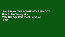 Full E-book  THE LONGEVITY PARADOX: How to Die Young at a Very Old Age (The Plant Paradox)  Best
