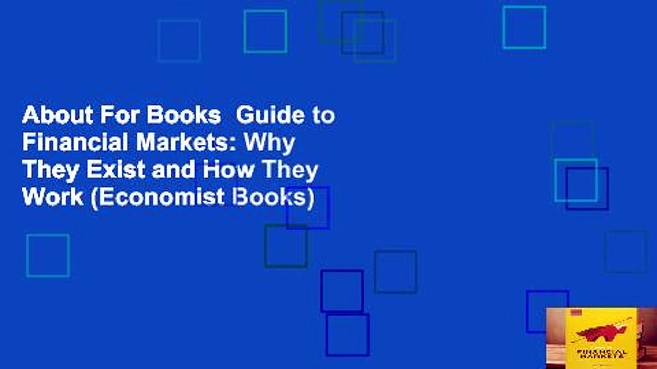 About For Books  Guide to Financial Markets: Why They Exist and How They Work (Economist Books)