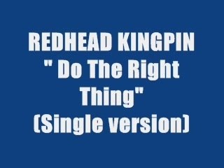 REDHEAD KINGPIN - DO THE RIGHT THING