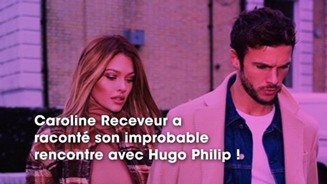 Caroline Receveur revient sur sa rencontre plutôt improbable avec son chéri Hugo Philip