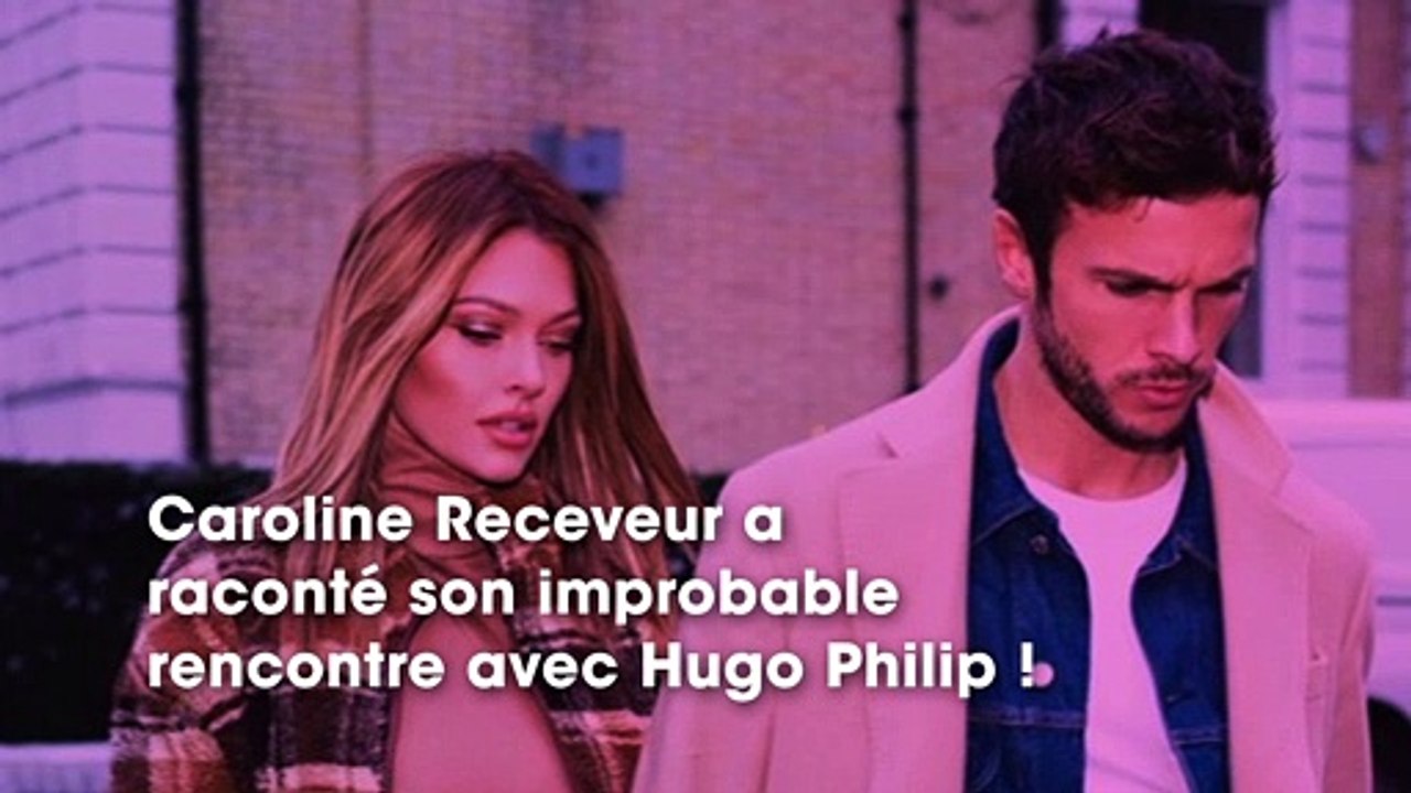 Caroline Receveur revient sur sa rencontre plutôt improbable avec son chéri Hugo Philip