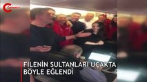 Filenin Sultanları uçakta böyle eğlendi