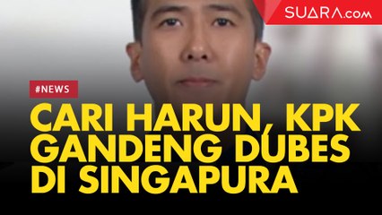 Meski Belum DPO, KPK Bakal Gandeng Kedubes di Singapura untuk Kejar Harun
