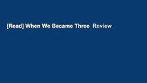 [Read] When We Became Three  Review