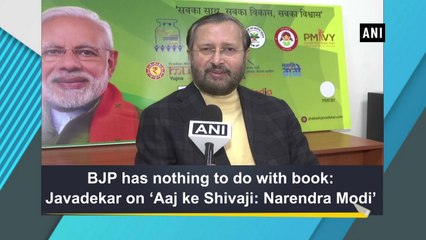BJP has nothing to do with book: Javadekar on ‘Aaj ke Shivaji: Narendra Modi’