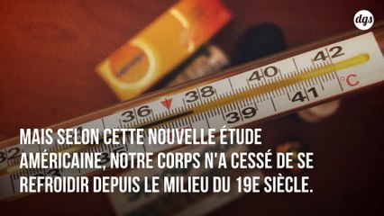 La température moyenne de notre corps est maintenant inférieure à 37°C