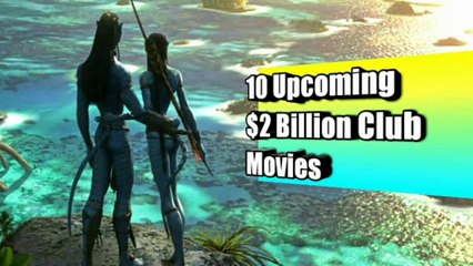 10 Upcoming Movies Capable of Entering the 2 Billion Dollar Club