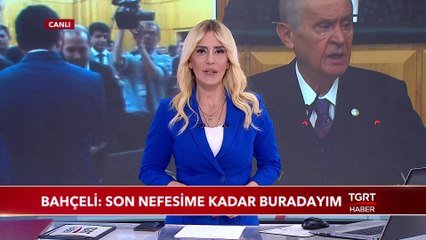 MHP Lideri Bahçeli: "Son Nefesime Kadar Buradayım"