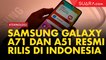 Samsung Galaxy A71 dan Galaxy A51 Resmi Rilis di Indonesia
