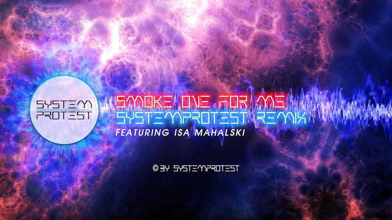 SystemProtest feat. Isa Mahalski - Smoke One For Me - SystemProtest Remix (Offizielles Musik Video)