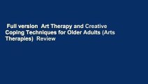 Full version  Art Therapy and Creative Coping Techniques for Older Adults (Arts Therapies)  Review