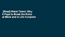 [Read] Rebel Talent: Why It Pays to Break the Rules at Work and in Life Complete