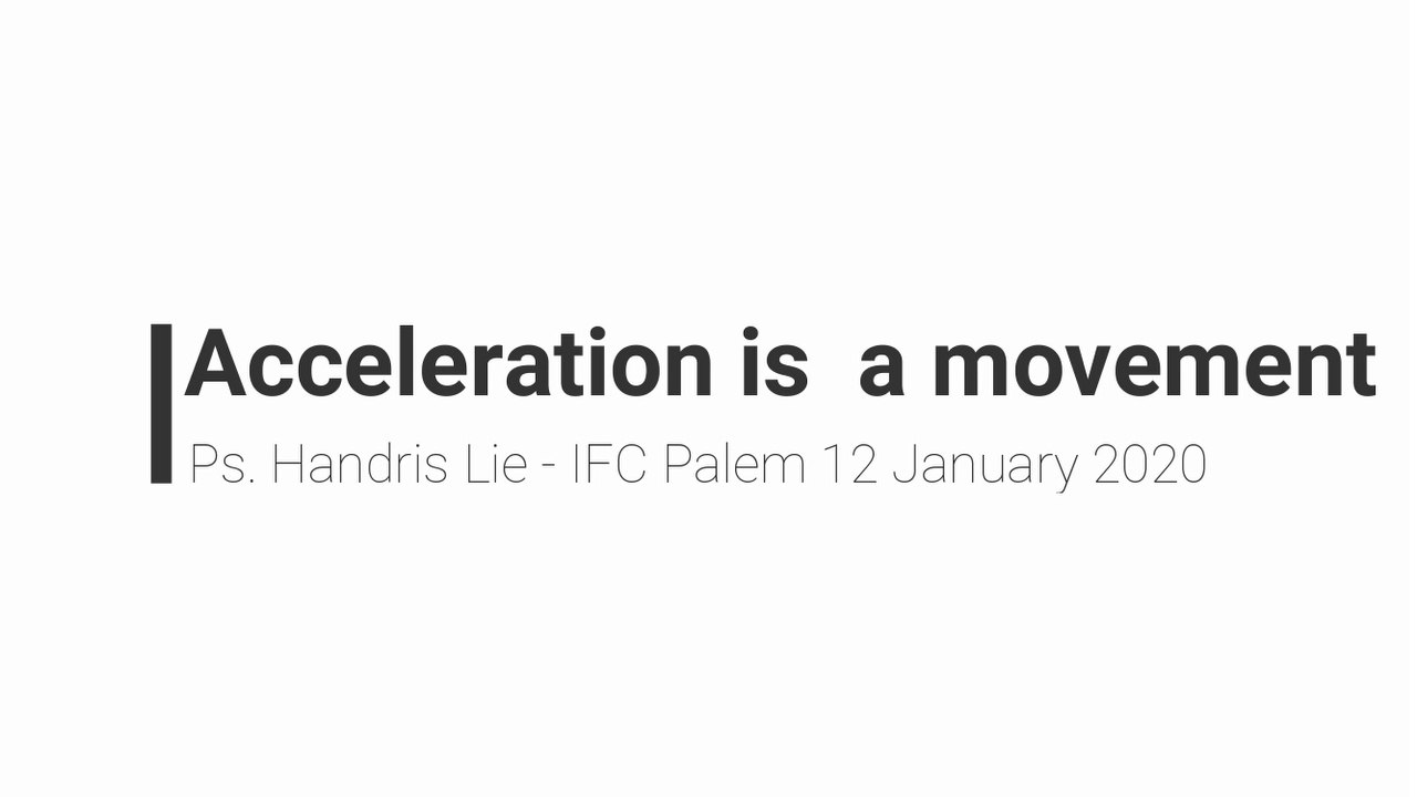 (SERMON) Acceleration is a Movement - Ps Handris Lie