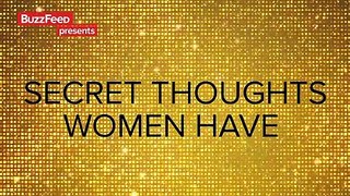 Secret Thoughts Women Have