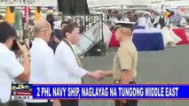 2 PHL Navy Ship, naglayag na tungong Middle East