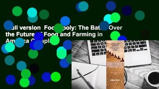Full version  Foodopoly: The Battle Over the Future of Food and Farming in America Complete