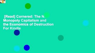 [Read] Cornered: The New Monopoly Capitalism and the Economics of Destruction  For Kindle