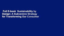 Full E-book  Sustainability by Design: A Subversive Strategy for Transforming Our Consumer