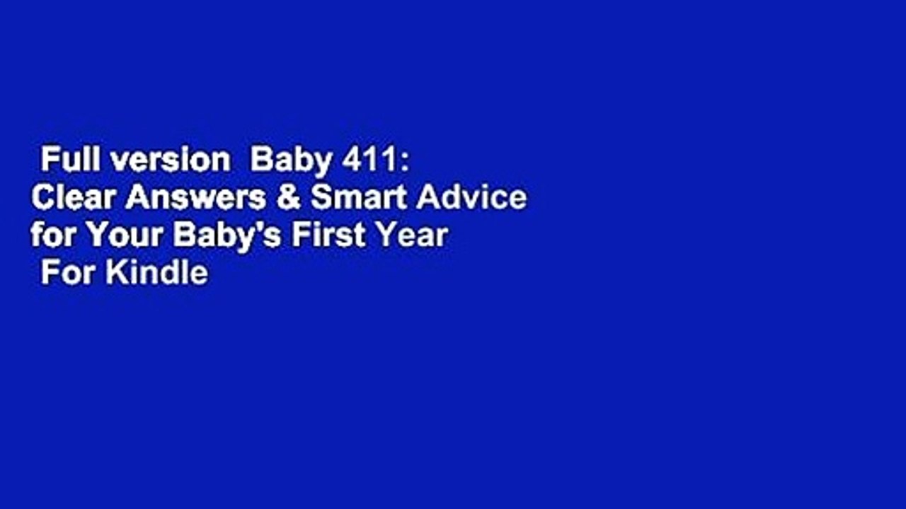 Full version  Baby 411: Clear Answers & Smart Advice for Your Baby's First Year  For Kindle