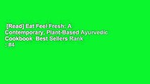 [Read] Eat Feel Fresh: A Contemporary, Plant-Based Ayurvedic Cookbook  Best Sellers Rank : #4