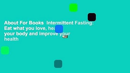 About For Books  Intermittent Fasting: Eat what you love, heal your body and improve your health