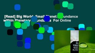 [Read] Big World, Small Planet: Abundance within Planetary Boundaries  For Online