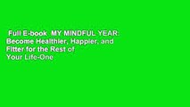 Full E-book  MY MINDFUL YEAR: Become Healthier, Happier, and Fitter for the Rest of Your Life-One