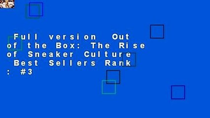 Full version  Out of the Box: The Rise of Sneaker Culture  Best Sellers Rank : #3