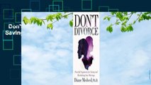 Don't Divorce: Powerful Arguments for Saving and Revitalizing Your Marriage Complete