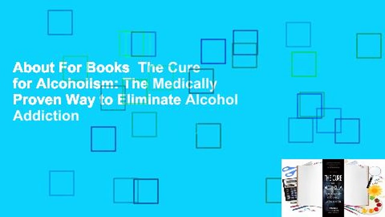 About For Books  The Cure for Alcoholism: The Medically Proven Way to Eliminate Alcohol Addiction