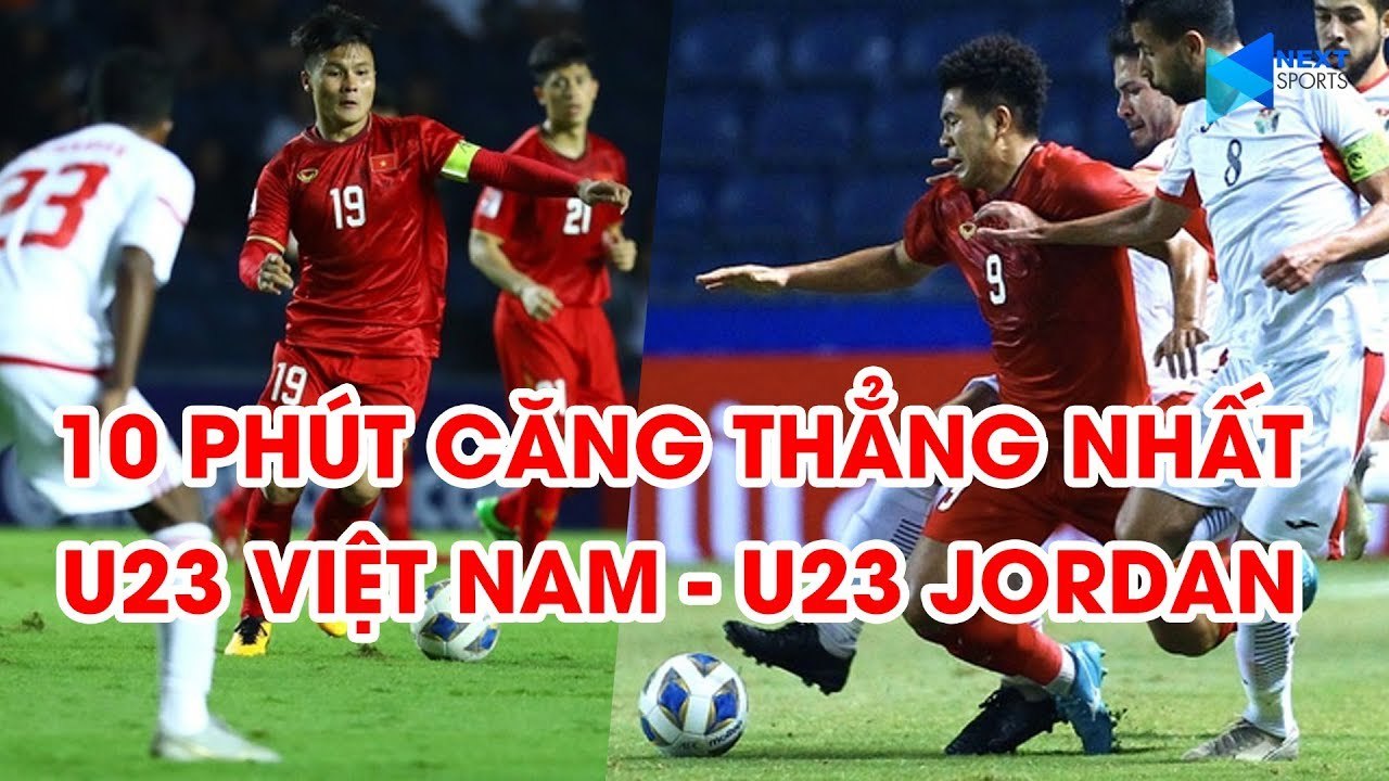 10 phút cuối trận siêu căng thẳng và kịch tính của U23 Việt Nam trước U23 Jordan | NEXT SPORTS