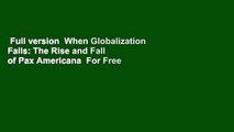 Full version  When Globalization Fails: The Rise and Fall of Pax Americana  For Free
