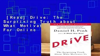 [Read] Drive: The Surprising Truth about What Motivates Us  For Online
