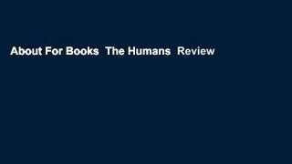 About For Books  The Humans  Review