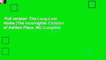 Full version  The Long-Lost Home (The Incorrigible Children of Ashton Place, #6) Complete