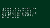 [Read] Six SIGMA for Financial Services: How Leading Companies Are Driving Results Using Lean,