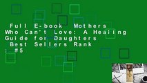 Full E-book  Mothers Who Can't Love: A Healing Guide for Daughters  Best Sellers Rank : #5