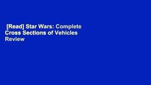 [Read] Star Wars: Complete Cross Sections of Vehicles  Review
