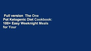 Full version  The One Pot Ketogenic Diet Cookbook: 100+ Easy Weeknight Meals for Your Skillet,