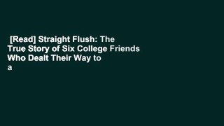 [Read] Straight Flush: The True Story of Six College Friends Who Dealt Their Way to a