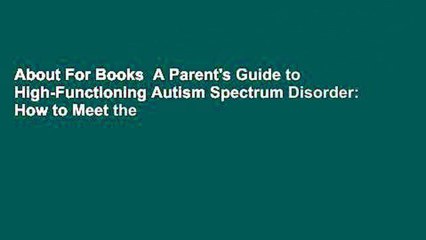 About For Books  A Parent's Guide to High-Functioning Autism Spectrum Disorder: How to Meet the