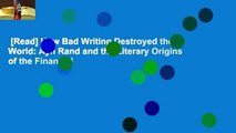 [Read] How Bad Writing Destroyed the World: Ayn Rand and the Literary Origins of the Financial
