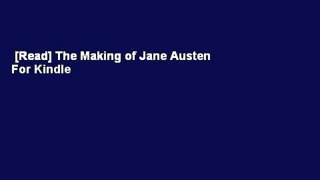 [Read] The Making of Jane Austen  For Kindle