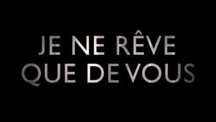 Je ne rève que de vous - Bande annonce